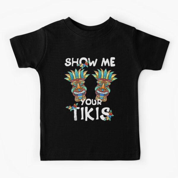 Show me Your Tikis Boobs Funny Hawaiian Aloha Hawaii Luau T-Shirt 