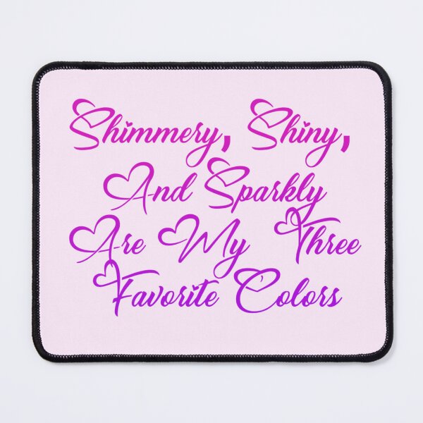 Item preview, Shimmery, shiny, and sparkly are my three favorite colors designed and sold by Organized Chaos Designs.