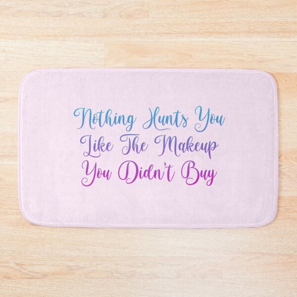 Item preview, Nothing hunts you like the makeup you didn't buy designed and sold by Organized Chaos Designs.