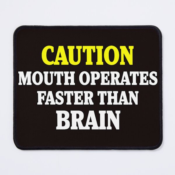 Item preview, Funny Sarcastic Saying Caution Mouth Operates Faster Than Brain designed and sold by fantasticdesign.