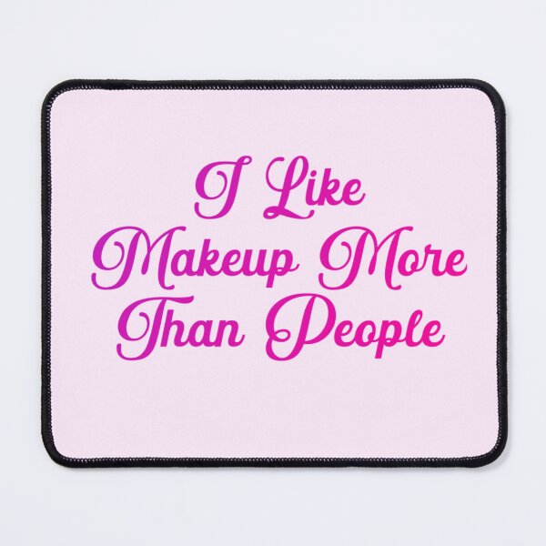 Item preview, I like makeup more than people designed and sold by Organized Chaos Designs.