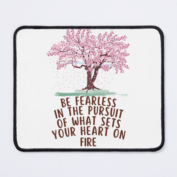 Item preview, Be Fearless in the pursuit of what sets your heart on fire designed and sold by IndegoCarlton.