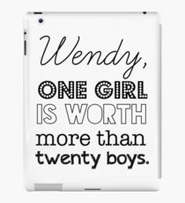 Wendy, one girl is worth more than twenty boys. iPad Case/Skin