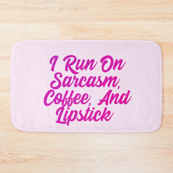Item preview, I run on sarcasm, coffee, and lipstick designed and sold by Organized Chaos Designs.