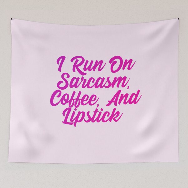 Item preview, I run on sarcasm, coffee, and lipstick designed and sold by Organized Chaos Designs.
