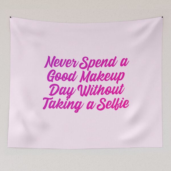 Item preview, Never spend a good makeup day without a selfie designed and sold by Organized Chaos Designs.