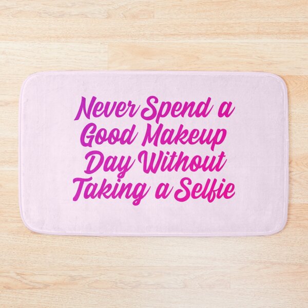 Item preview, Never spend a good makeup day without a selfie designed and sold by Organized Chaos Designs.