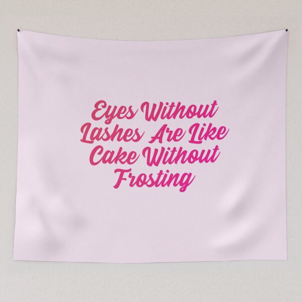 Item preview, Eyes without lashes are like cake without frosting designed and sold by Organized Chaos Designs.