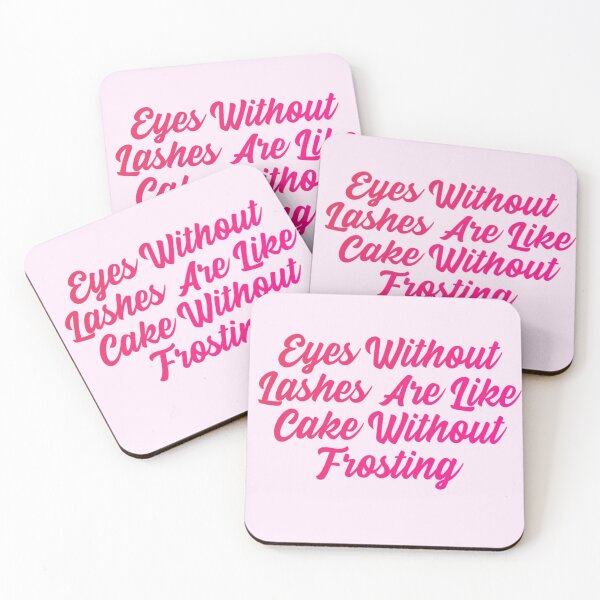 Item preview, Eyes without lashes are like cake without frosting designed and sold by Organized Chaos Designs.
