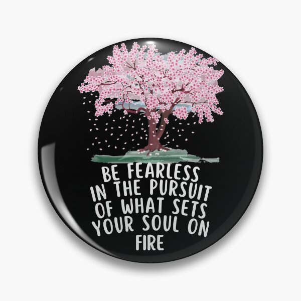 Item preview, Be Fearless in the pursuit of what sets your soul on fire designed and sold by IndegoCarlton.