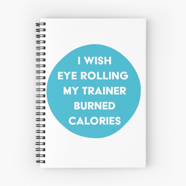 Item preview, I wish eye rolling my trainer burned calories  designed and sold by JamesstDesign.