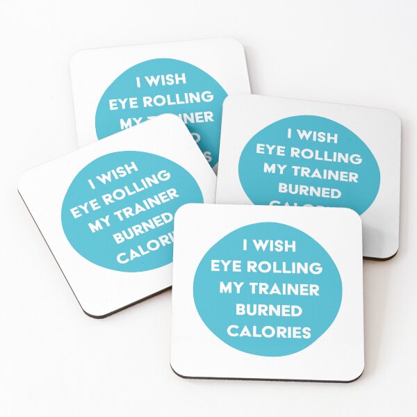 Item preview, I wish eye rolling my trainer burned calories  designed and sold by JamesstDesign.