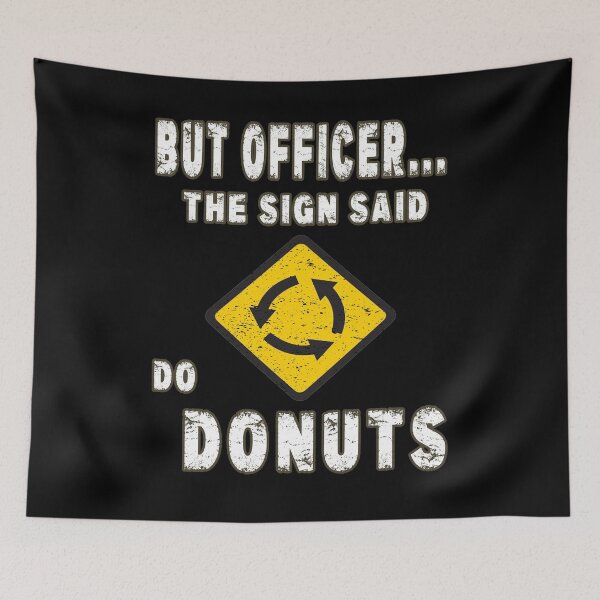 Item preview, But Officer The Sign Said Do Donuts Funny Car Gift designed and sold by Countrysmart.