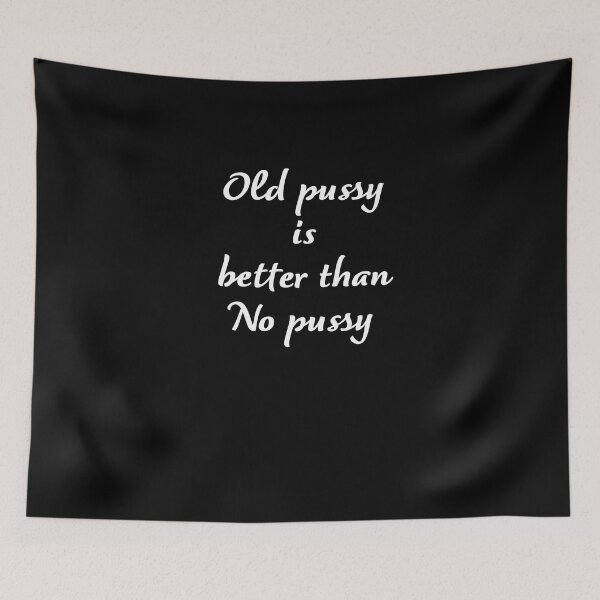 Item preview, grandma tells " old pussy is better than no pussy " designed and sold by asdev.
