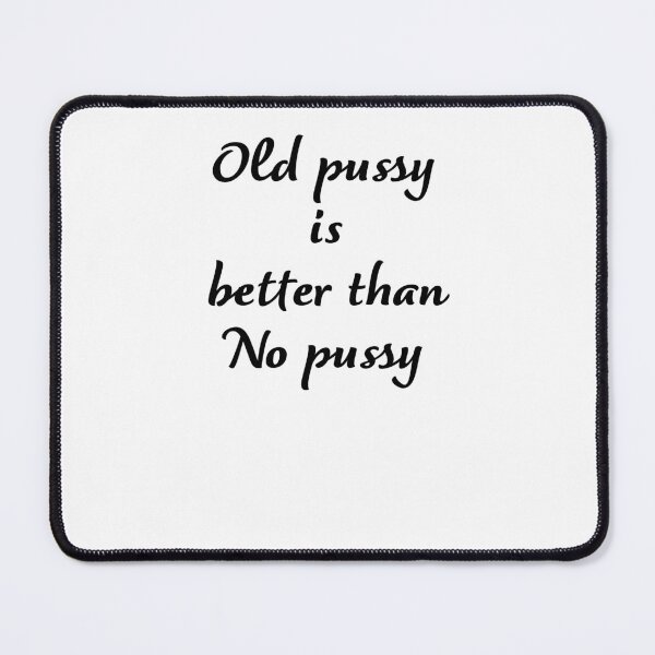 Item preview, grandma tells " old pussy is better than no pussy " designed and sold by asdev.
