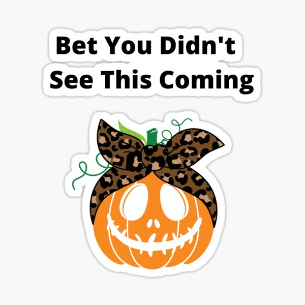 Bet You Didn't See This Comming Sticker
