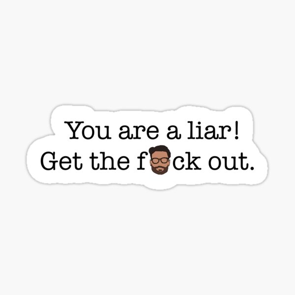 you-re-a-liar-sticker-for-sale-by-gibbo184-redbubble