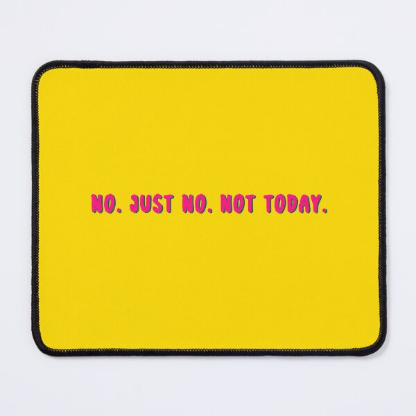 Item preview, No. Just no. Not today. designed and sold by SICK-SENSE.
