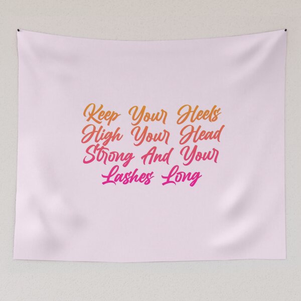 Item preview, Keep your heels high your head strong and your lashes long designed and sold by Organized Chaos Designs.