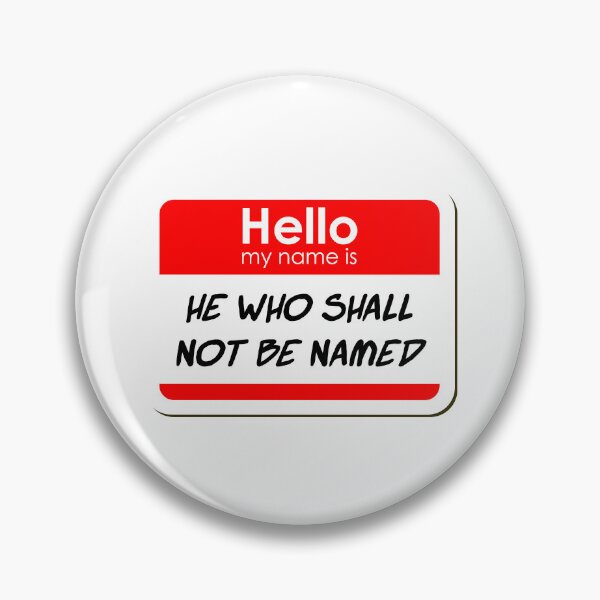 Item preview, Hello My Name Is He Who Shall Not be Named funny name tag designed and sold by ThreadlyAndCo.