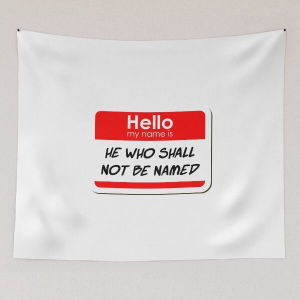 Item preview, Hello My Name Is He Who Shall Not be Named funny name tag designed and sold by ThreadlyAndCo.