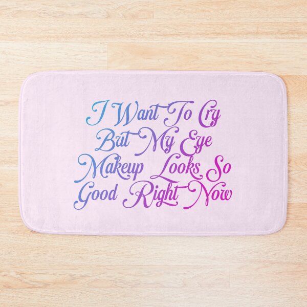 Item preview, I want to cry but my eye makeup looks so good right now designed and sold by Organized Chaos Designs.