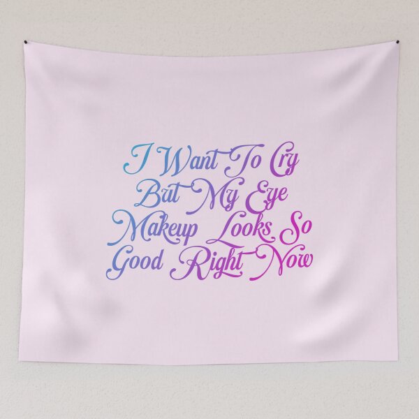 Item preview, I want to cry but my eye makeup looks so good right now designed and sold by Organized Chaos Designs.