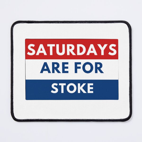 Item preview, Saturdays Are For Stoke designed and sold by rjprintsus.
