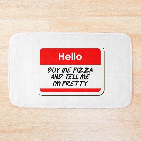 Item preview, Hello Buy Me Pizza and Tell Me I'm Pretty funny name tag designed and sold by ThreadlyAndCo.
