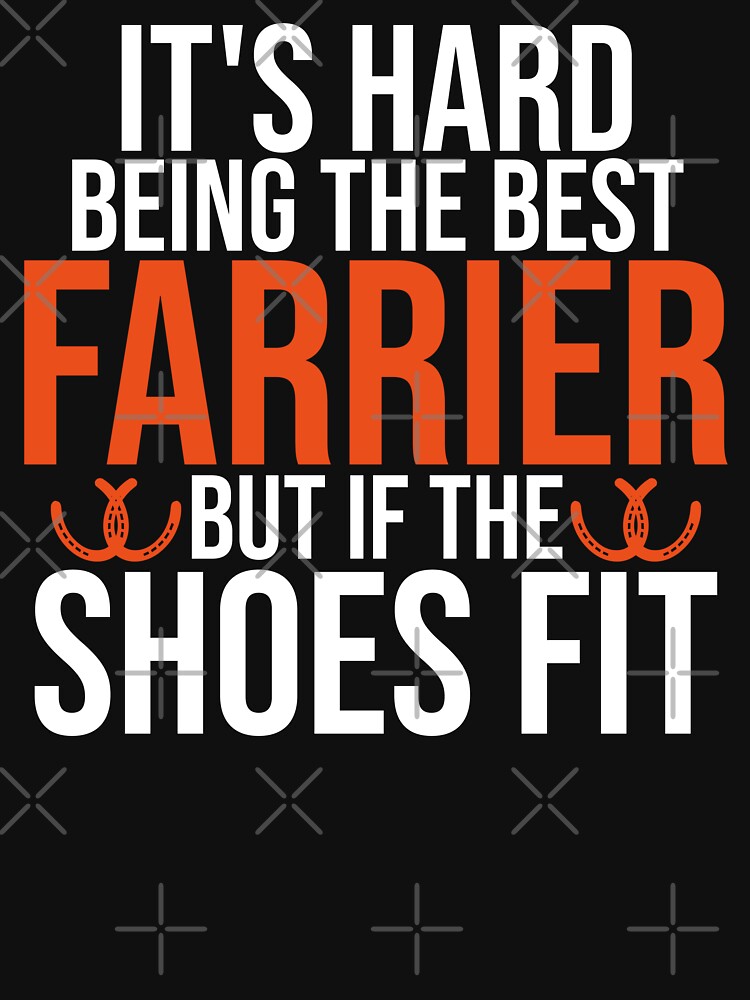 "It's Hard Being the Best Farrier but If the Shoes Fit Funny Farriers