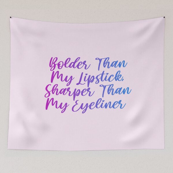 Item preview, Bolder than my lipstick sharper than my eyeliner designed and sold by Organized Chaos Designs.