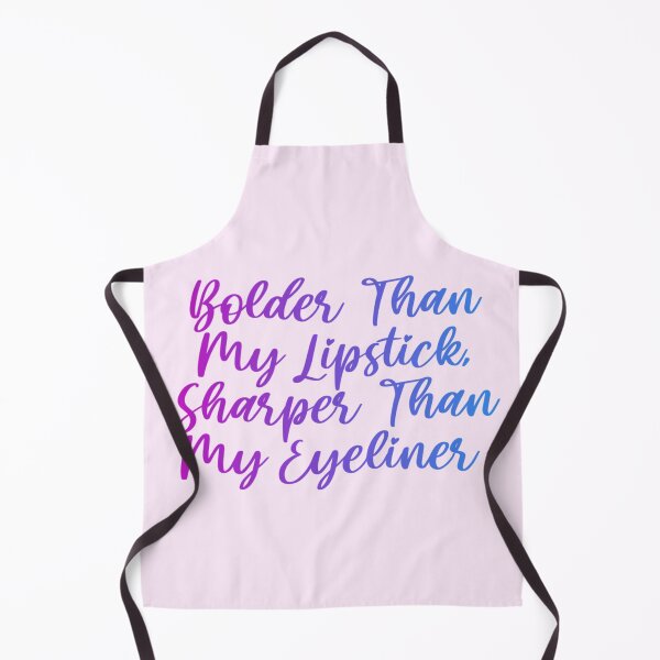 Item preview, Bolder than my lipstick sharper than my eyeliner designed and sold by Organized Chaos Designs.