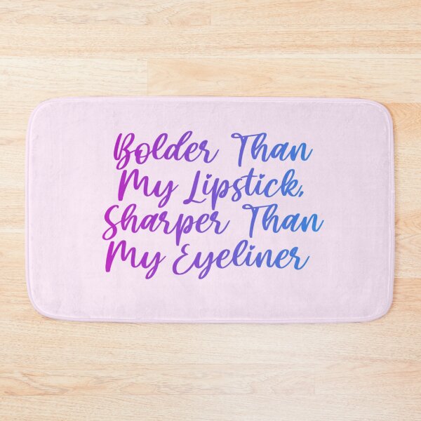 Item preview, Bolder than my lipstick sharper than my eyeliner designed and sold by Organized Chaos Designs.