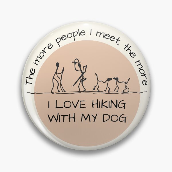 Item preview, I love hiking with my dog badge illustration and funny hiking quote around it designed and sold by WordStruggle.