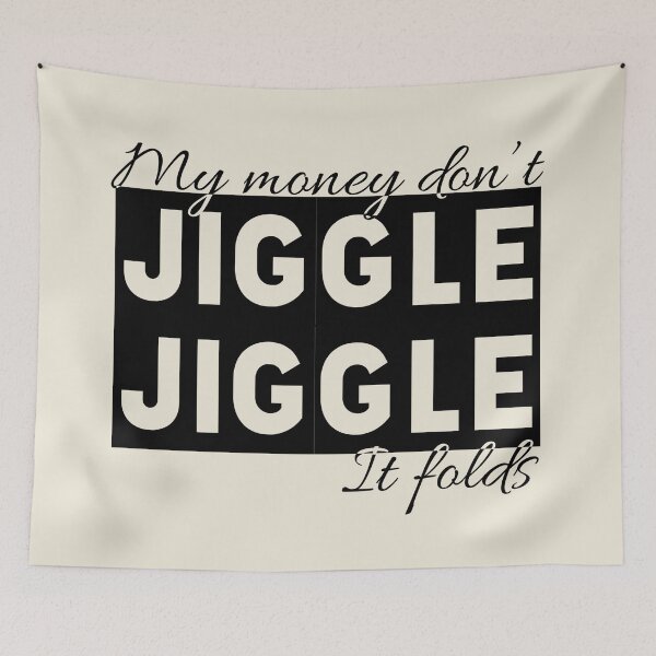 Item preview, My Money Don't Jiggle designed and sold by TheArtfulBadger.