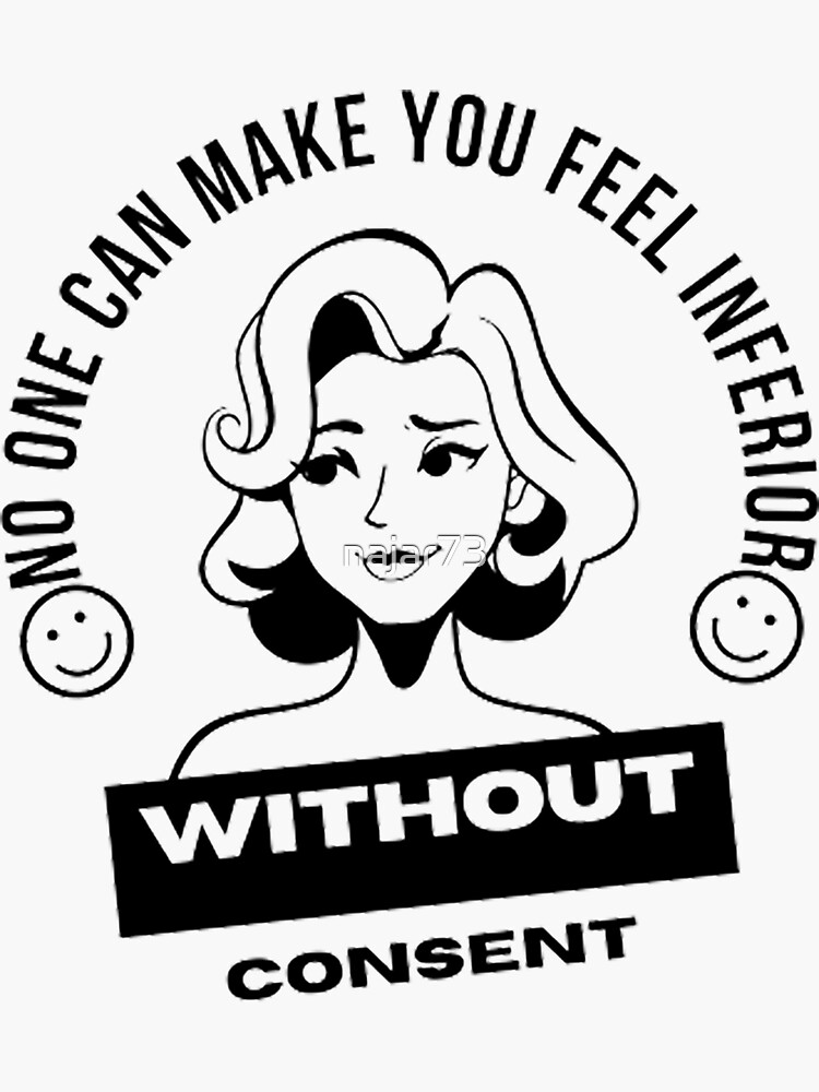 No One Can Make You Feel Inferior Without Your Consent Sticker For Sale By Najar73 Redbubble 