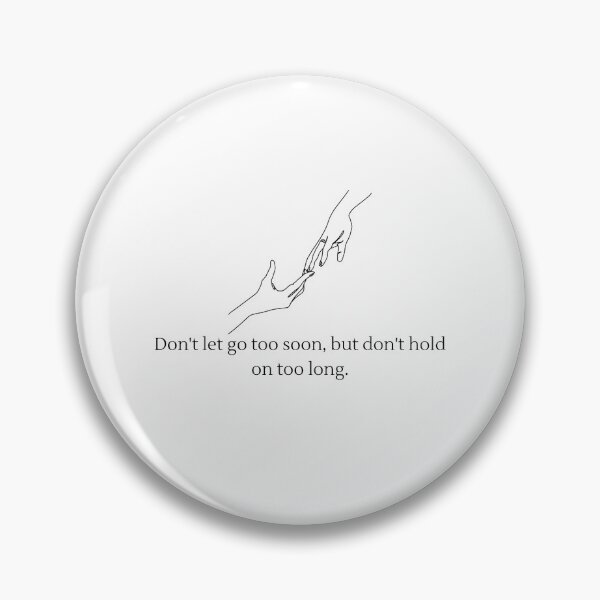 Item preview, Messages to Self: Don't let go too soon but don't hold on too long. designed and sold by Sunbirds.