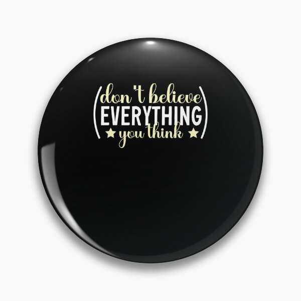 Item preview, Dont Believe Every Thing You Think designed and sold by AY-Store24.