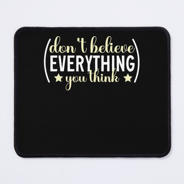 Item preview, Dont Believe Every Thing You Think designed and sold by AY-Store24.