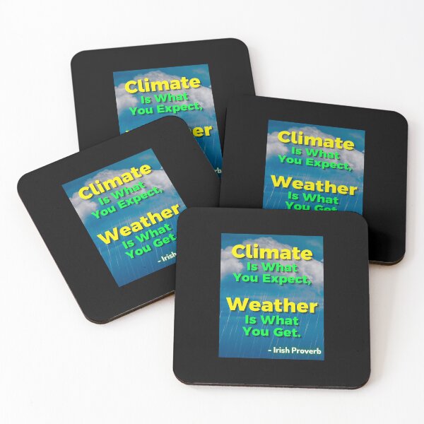 Item preview, Irish Proverb - Climate Is What You Expect Weather Is What You Get designed and sold by IrishProverbs.