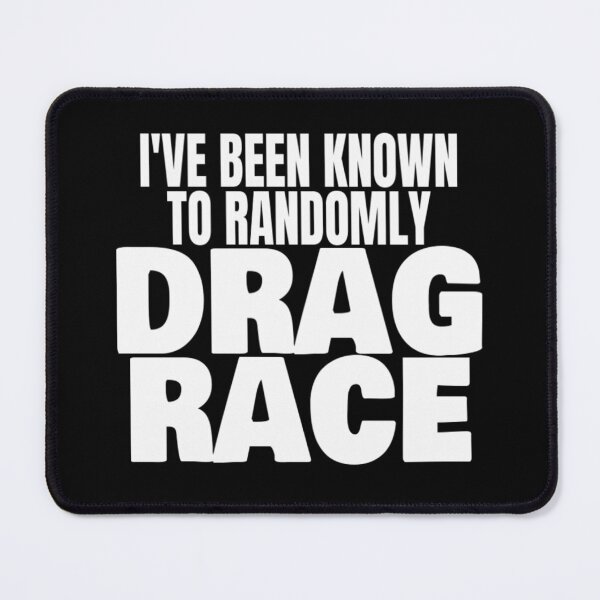 Item preview, I've Been Known To Randomly Drag Race T Shirt Merch designed and sold by PRINTS2HOT.