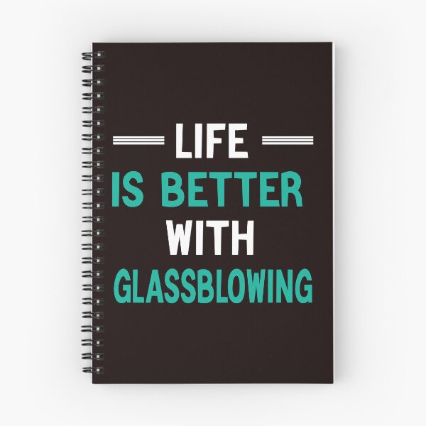 Item preview, Life Is Better With Glassblowing, Funny Glassblowing, Glass Blower,  designed and sold by Aerial Addicts.