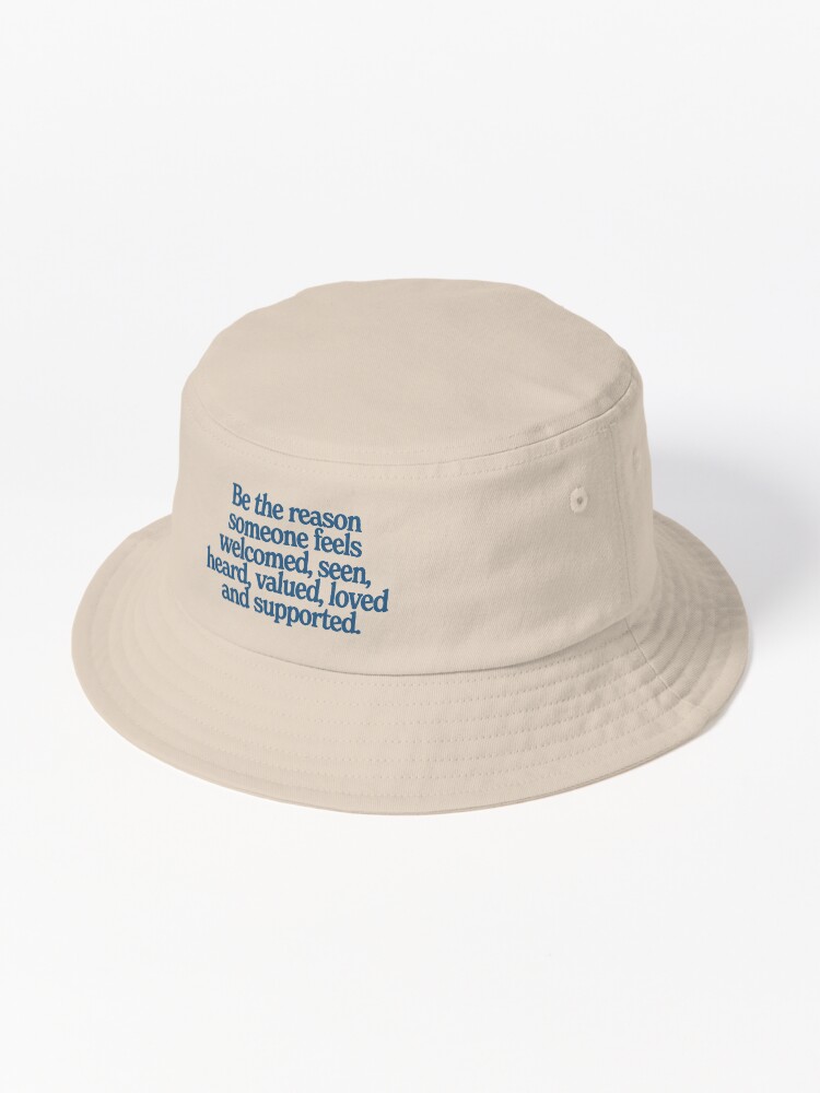 Thumbnail 1 von 6, Bucket Hat, Der Grund dafür sein, dass sich jemand willkommen, gesehen, gehört, geschätzt, geliebt und unterstützt fühlt designt und verkauft von 4-30-am.