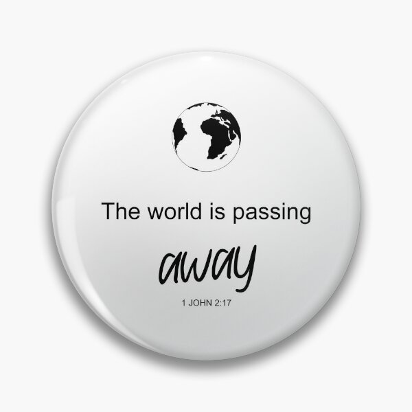 Item preview, The world is passing away - 1 John 2:17 designed and sold by aheartforgod.