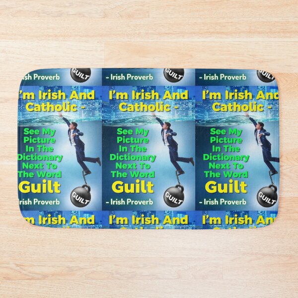 Item preview, Irish Proverb - I’m Irish And Catholic - See My Picture In The Dictionary Next To The Word Guilt designed and sold by IrishProverbs.