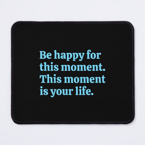 Item preview, Be happy for this moment - This moment is your life - happiness quotes designed and sold by Inspirationmotivation.