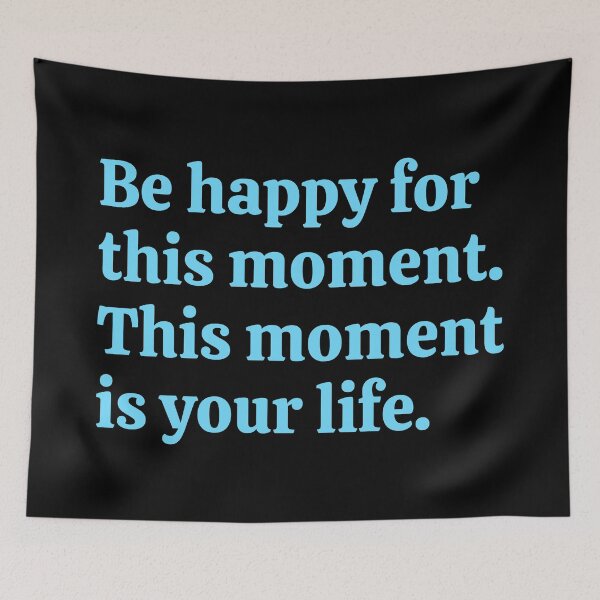 Item preview, Be happy for this moment - This moment is your life - happiness quotes designed and sold by Inspirationmotivation.