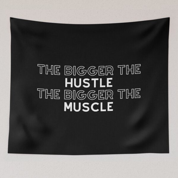 Item preview, The Bigger The Hustle, The Bigger The Muscle designed and sold by TjeerdWillem.