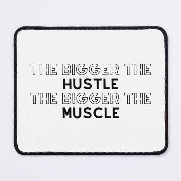 Item preview, The Bigger The Hustle, The Bigger The Muscle designed and sold by TjeerdWillem.