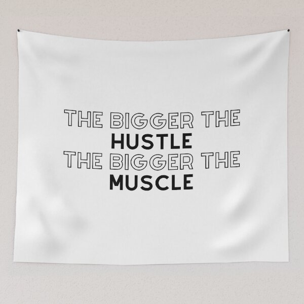 Item preview, The Bigger The Hustle, The Bigger The Muscle designed and sold by TjeerdWillem.